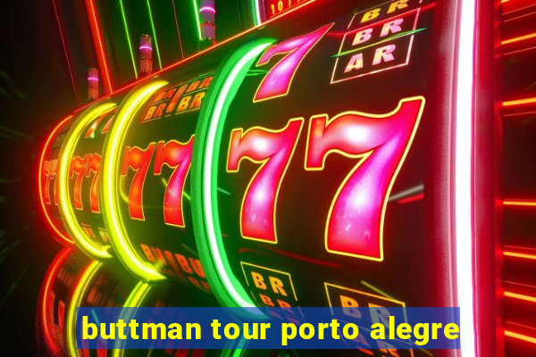 buttman tour porto alegre